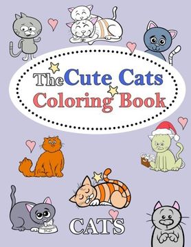 portada The Cute Cats Coloring Book: Kids Coloring Book With Fun, Easy, and Relaxing Coloring Pages (Children's Coloring Books) (en Inglés)