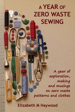 portada A Year of Zero Waste Sewing: A year of exploration, making and musings on zero waste patterns and clothes (in English)