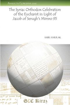 portada The Syriac Orthodox Celebration of the Eucharist in Light of Jacob of Serugh's Mimro 95 (en Inglés)
