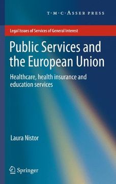 portada Public Services and the European Union: Healthcare, Health Insurance and Education Services (Legal Issues of Services of General Interest)