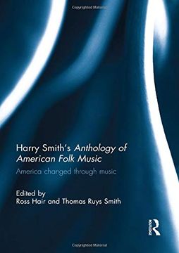 portada Harry Smith's Anthology of American Folk Music: America Changed Through Music (en Inglés)
