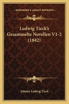 portada Ludwig Tieck's Gesammelte Novellen V1-2 (1842) (en Alemán)