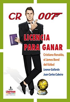 portada CR-007 LICENCIA PARA GANAR: Cristiano Ronaldo, el James Bond del fútbol