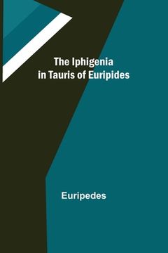 portada The Iphigenia in Tauris of Euripides (en Inglés)