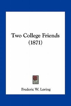 portada two college friends (1871) (in English)