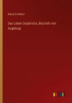 portada Das Leben Oudalrichs, Bischofs von Augsburg (en Alemán)