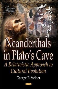 portada Neanderthals in Plato’s Cave: A Relativistic Approach to Cultural Evolution (Dialogues Among Civilizations and Cultures)
