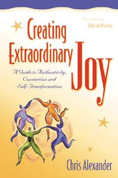 portada creating extraordinary joy: a guide to authenticity, connection, and self-transformation (in English)