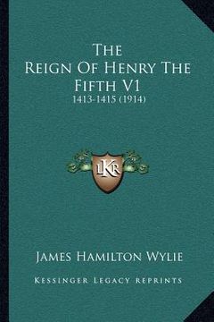 portada the reign of henry the fifth v1: 1413-1415 (1914) (in English)