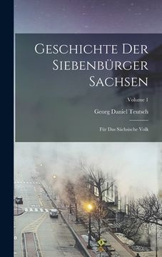 portada Geschichte Der Siebenbürger Sachsen: Für Das Sächsische Volk; Volume 1 (in German)