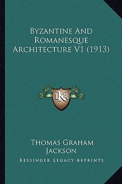 portada byzantine and romanesque architecture v1 (1913)
