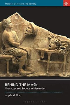 portada Behind the Mask: Character and Society in Menander (Classical Literature and Society) (in English)
