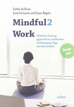 portada Mindful2Work: Effektives Training Gegen Stress und Burnout mit Bewegung, Yoga und Achtsamkeit (en Alemán)