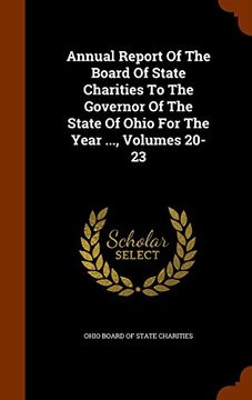 portada Annual Report Of The Board Of State Charities To The Governor Of The State Of Ohio For The Year ..., Volumes 20-23