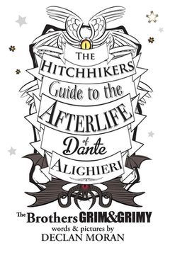 portada The Hitchhikers Guide to the Afterlife of Dante Alighieri: by the Brothers Grim and Grimy (en Inglés)