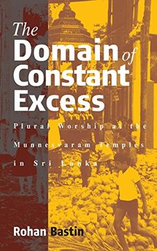 portada The Domain of Constant Excess: Plural Worship at the Munnesvaram Temples in sri Lanka (en Inglés)
