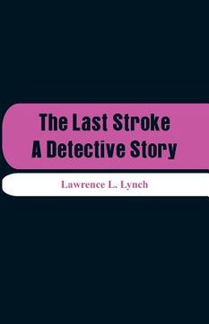 portada The Last Stroke: A Detective Story