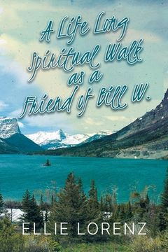 portada A Lifelong Spiritual Walk as a Friend of Bill W. (en Inglés)