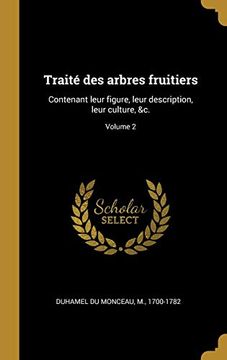 portada Traité des Arbres Fruitiers: Contenant Leur Figure, Leur Description, Leur Culture, &C. Volume 2 (in French)