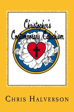 portada Christopher's Contemporary Catechism: 19 Sermons Answering 25 Questions from the Pews (en Inglés)