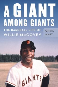 portada A Giant Among Giants: The Baseball Life of Willie McCovey (en Inglés)