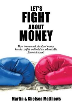 portada Let's Fight About Money: How to Communicate About Money, Handle Conflict and Build an Unbreakable Financial House! (en Inglés)