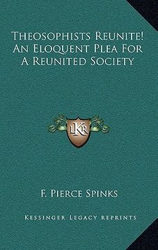 portada theosophists reunite! an eloquent plea for a reunited society (en Inglés)