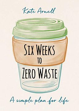portada Six Weeks to Zero Waste: A Simple Plan for Life (en Inglés)