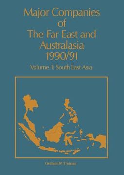 portada Major Companies of the Far East and Australasia 1990/91: Volume 1: South East Asia (en Inglés)