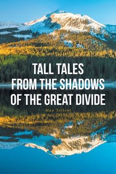 portada Tall Tales From The Shadows Of The Great Divide (en Inglés)