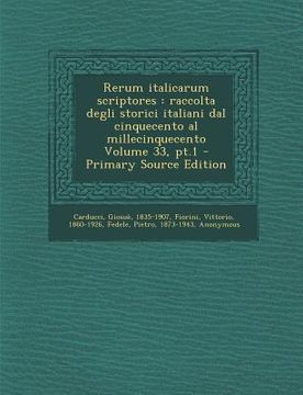 portada Rerum italicarum scriptores: raccolta degli storici italiani dal cinquecento al millecinquecento Volume 33, pt.1 (in Latin)