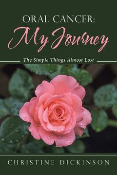 portada Oral Cancer: My Journey: The Simple Things Almost Lost