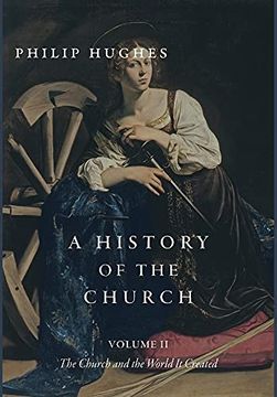portada A History of the Church, Volume ii: The Church and the World it Created (en Inglés)