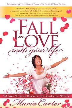 portada Fall in Love With Your Life: 365 Love Notes to Romance the Self-Critic Within (en Inglés)