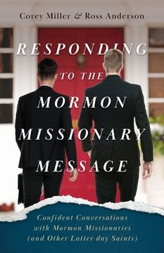 portada Responding to the Mormon Missionary Message: Confident Conversations with Mormon Missionaries (and Other Latter-day Saints) (en Inglés)