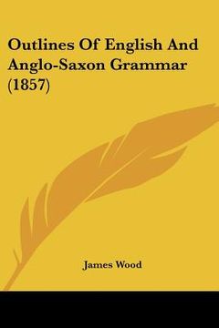 portada outlines of english and anglo-saxon grammar (1857) (en Inglés)