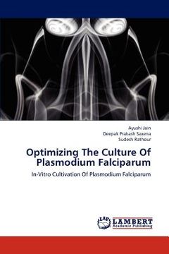 portada optimizing the culture of plasmodium falciparum (en Inglés)