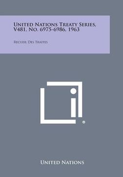 portada United Nations Treaty Series, V481, No. 6975-6986, 1963: Recueil Des Traites