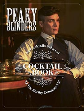 portada Peaky Blinders Cocktail Book: 40 Cocktails Selected by the Shelby Company ltd (en Inglés)