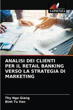 portada Analisi Dei Clienti Per Il Retail Banking Verso La Strategia Di Marketing (in Italian)