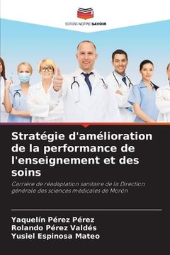 portada Stratégie d'amélioration de la performance de l'enseignement et des soins (en Francés)