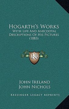 portada hogarth's works: with life and anecdotal descriptions of his pictures (1883) (en Inglés)