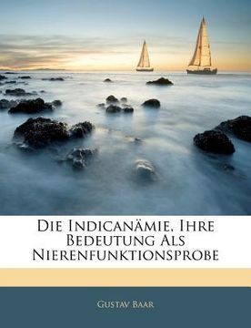 portada Die Indicanamie, Ihre Bedeutung ALS Nierenfunktionsprobe (in German)