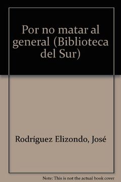 portada Por no Matar al General (Biblioteca del Sur) (in Spanish)