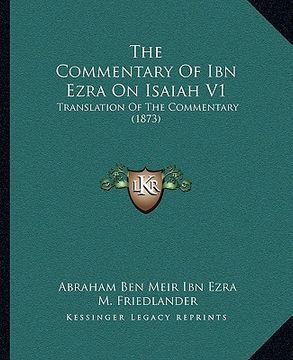 portada the commentary of ibn ezra on isaiah v1: translation of the commentary (1873) (en Inglés)