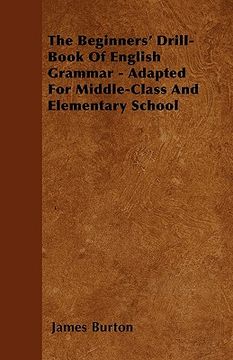 portada the beginners' drill-book of english grammar - adapted for middle-class and elementary school
