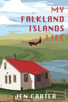 portada My Falkland Islands Life: One Family's Very British Adventure (in English)