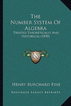 portada the number system of algebra: treated theoretically and historical (1890) (en Inglés)