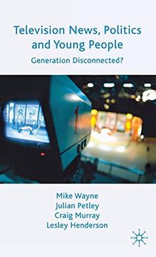 portada Television News, Politics and Young People: Generation Disconnected? (in English)
