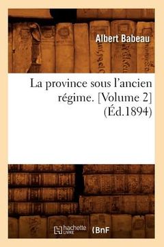 portada La Province Sous l'Ancien Régime. [Volume 2] (Éd.1894) (en Francés)